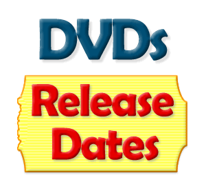 DVDs Release Dates - Latest on New DVD Releases